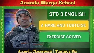 Ananda Classroom Ananda Marga  school।Std 3। English।The hare and the tortoise ।Exercise। Tanmay sir
