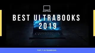 Best ultrabooks 2019| top 7 ultra portable laptops early 2019