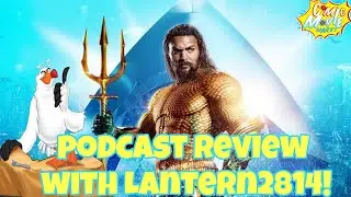Aquaman Review Podcast With Lantern2814! (Spoiler)