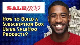 How to Build a Subscription Box Using SaleHoo Products
