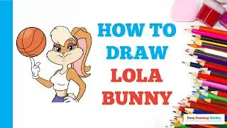 How to Draw Lola Bunny: Easy Step by Step Drawing Tutorial for Beginners