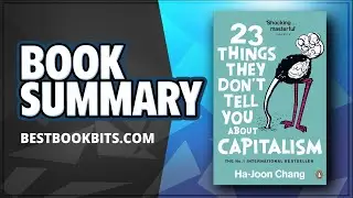 23 Things They Don't Tell You About Capitalism | Ha-Joon Chang | Book Summary