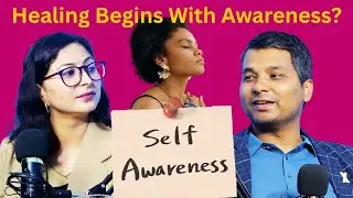 Does Healing Begin With Awareness??