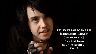 Felix Ferne Scenes 3 [Logoless+1080p [𝕽𝖊𝖖𝖚𝖊𝖘𝖙𝖊𝖉]] [Blocked from country scenes] Part 3
