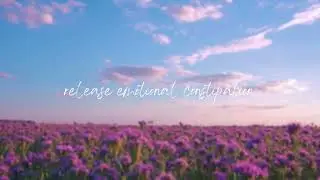 release emotional constipation/baggage