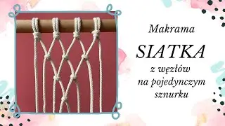 Makrama - SIATKA - delikatna i drobna - idealna do makramowej torebki - sploty krok po kroku