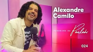 Programa da Paulah- Podcast com Alexandre Camilo
