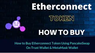 How to Buy Etherconnect Token (ECC) Using PancakeSwap On Trust Wallet OR MetaMask Wallet