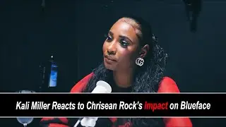 Кали Миллер отреагировала на влияние Chrisean Rock на жизнь Blueface