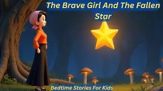 The Brave Girl And The Fallen Star: A Story Of Hope And Strength | Bedtime Stories For Kids 