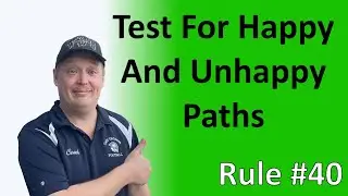 Rule #40 - Test for happy and unhappy paths