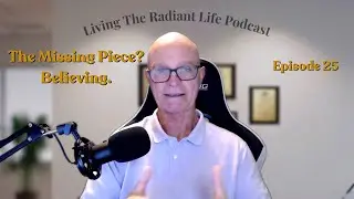 Faith in Action: Why Believing Changes Everything | Episode25