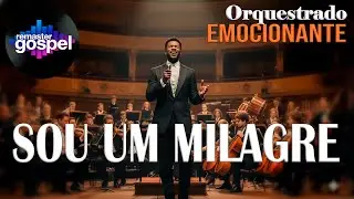 SOU UM MILAGRE numa versão SOLO ORQUESTRADO EMOCIONANTE | CONTE UM TESTEMUNHO DE MILAGRE ABAIXO