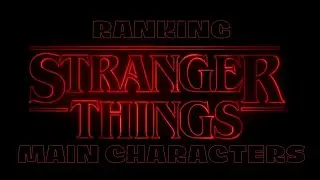 Ranking Stranger Things Main Characters Seasons 1-5