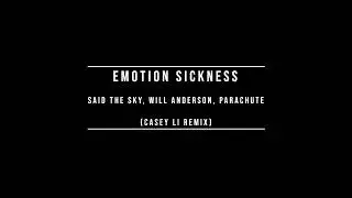 Emotion Sickness (Remix) - Said the Sky, Parachute, Will Anderson (Casey Li Remix)