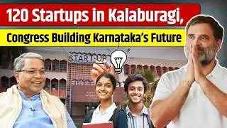 120 Startups in Kalaburagi, Target 500 | Congress Building Karnataka&rsquo;s Future