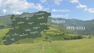 Alternative History of Bulgaria 1873-2021 Version 0