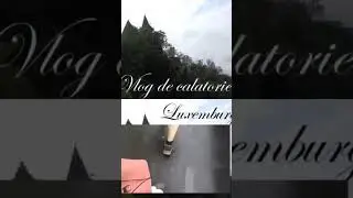 Vlog de calatorie: Luxemburg #foryou #concediu #hotel #luxemburg #vlogdecalatorie