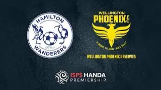 ISPS Handa Premiership: Hamilton Wanderers vs Wellington Phoenix Reserves