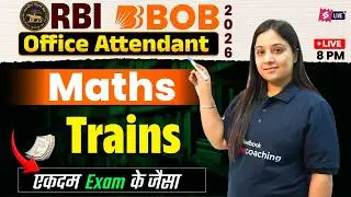 Problems on Trains Maths Class | RBI Office Attendant & BOB Office Assistant Maths Class | Nancy Mam