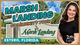 Marsh Landing Community Tour - Estero, Florida