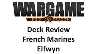Wargame Red Dragon - Deck Review - French Marines by Elfwyn