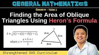 Finding the Area of Oblique Triangles Using Heron's Formula | Grade 11 General Mathematics | Q3 W2