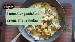 &Eacute;minc&eacute; de poulet &agrave; la cr&egrave;me et aux herbes &ndash; Recette Migusto
