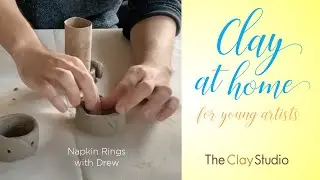 Clay at Home: Napkin Rings with Drew