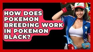 How Does Pokemon Breeding Work In Pokemon Black? - The Trainers Guide