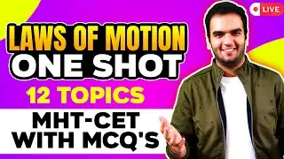 Laws Of Motion - 12 MHTCET Topics in one take with Theory and MCQs - MHTCET Physics RG Lectures