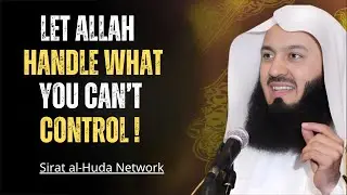 The Power of Not Reacting &mdash; Let Allah Handle What You Can&rsquo;t Control | Mufti Menk
