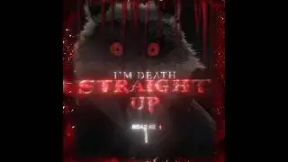 I'm DEATH straight up - 