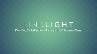 Linklight Development Blog II - Reflection, Update v0.1, & January Plans