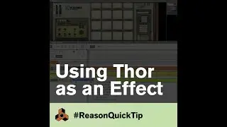Using Thor as an Effect: Reason QuickTips
