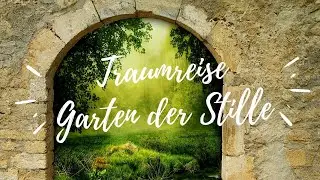 Kurze Traumreise Erwachsene im Garten der Stille I Zufriedenheit Meditation