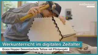 Werkuntericht im digitalen Zeitalter | Grace Hopper Gesamtschule Teltow mit Pilotprojekt
