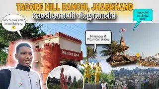 Tagore hill ranchi, jharkhand (travel vlog) 
