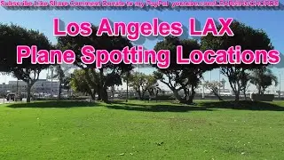 PLANE SPOTTING LAX LOS ANGELES Airplane Spotting Locations for Streamers and VIDEO