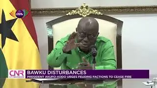 Ceasefire and dialogue – Akufo-Addo tells Bawku feuding factions | Citi Newsroom