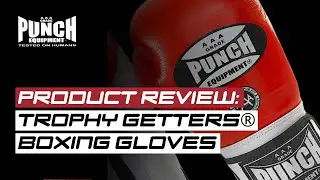 Product Review: Trophy Getters&reg; Boxing Gloves From Punch Equipment | Best Boxing Gloves Ever
