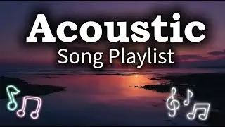 Hot Chill Love Songs Vol 【72】 Chill Acoustic Playlist