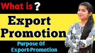 Export-Promotion | Purpose of Export Promotion | Import-Substitution | Export Promotion in Hindi