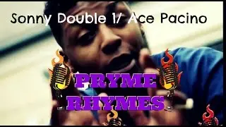 Pryme Rhymes | Sonny Double 1/Ace Pacino | S2E3