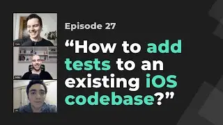 How to add automated tests to an existing iOS/Swift codebase? | iOS Dev Live Mentoring
