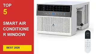 Best Smart Air Conditioner Window Unit in 2026 - Expert Reviews in 2026