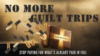No More Guilt Trips - Pt. 4 | Jan. 25, 2026