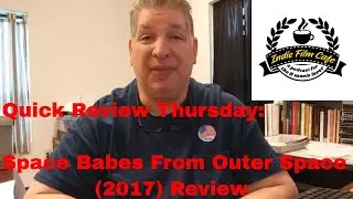 Quick Review Thursday Episode 5: Space Babes From Outer Space