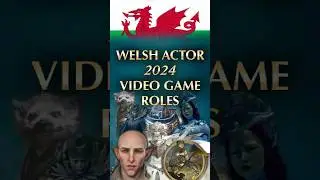 Welsh Actor 2024 Video Game Roles