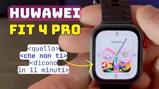 Cose che NON ti dicono su Huawei Watch Fit 4 Pro in 11 minuti